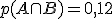 p(A \cap B) = 0,12