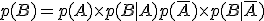 p(B) = p(A) \times   p(B|A) + p(\overline{A}) \times   p(B|\overline{A})