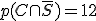p(C \cap \overline{S}) = 12