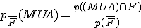 p_{\overline{F}}(M U A) = \frac{p((M U A) \cap \overline{F}) }{p(\overline{F})}