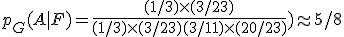 p_G(A|F) =\frac{(1/3) \times   (3/23)}{(1/3) \times   (3/23) + (3/11) \times   (20/23)}) \approx 5/8