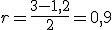 r=\frac{3-1,2}{2}=0,9