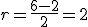 r=\frac{6-2}{2}=2