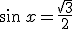 sin\,x=\frac{\sqrt{3}}{2}