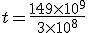 t=\frac{149\times   10^9}{3\times   10^8}