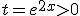 t=e^{2x}>0