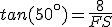 tan(50^{\circ})=\frac{8}{FS}