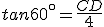 tan60^{\circ}=\frac{CD}{4}