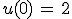 u(0)\,=\,2