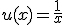 u(x) = \frac{1}{x}