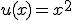 u(x) = x^2