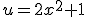 u=2x^2+1