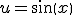 u=sin(x)
