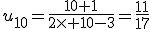 u_{10}=\frac{10+1}{2\times 10-3}=\frac{11}{17}