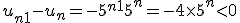 u_{n+1}-u_n=-5^{n+1}+5^n=-4\times   5^n<0