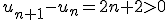 u_{n+1}-u_n=2n+2>0