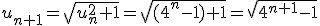 u_{n+1}=\sqrt{u_n^2+1}=\sqrt{(4^n-1)+1}=\sqrt{4^{n+1}-1}