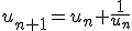 u_{n+1}=u_n+\frac{1}{u_n}