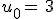 u_0=\,3