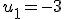 u_1=-3