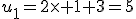 u_1=2\times 1+3=5