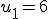 u_1=6