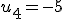 u_4=-5