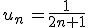 u_n\,=\frac{1}{2n+1}