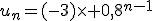 u_n=(-3)\times 0,8^{n-1}