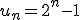 u_n=2^n-1