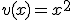 v(x) = x^2