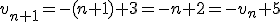 v_{n+1}=-(n+1)+3=-n+2=-v_n+5