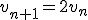 v_{n+1}=2v_n