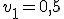 v_1=0,5