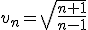 v_n=\sqrt{\frac{n+1}{n-1}}