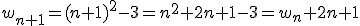 w_{n+1}=(n+1)^2-3=n^2+2n+1-3=w_n+2n+1