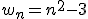 w_n=n^2-3