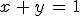 x\,+\,y\,=\,1