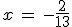 x\,=\,-\frac{2}{13}