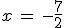 x\,=\,-\frac{7}{2}