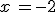 x\,=-2