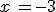 x\,=-3