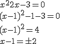 x^2 + 2x - 3 = 0\\\\ (x-1)^2 - 1 - 3 = 0\\\\ (x-1)^2 = 4\\\\ x-1 = \pm2