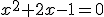x^2+2x-1=0