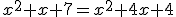 x^2+x+7=x^2+4x+4