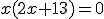 x(2x+13)=0