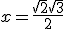 x = \frac{\sqrt{2} + \sqrt{3}}{2}