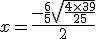 x = \frac{-\frac{6}{5} + \sqrt{\frac{4\times   39}{25}} }{2}