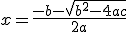 x = \frac{-b - \sqrt{ b^2-4ac }}{2a}