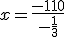 x=\frac{-110}{-\frac{1}{3}}